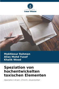 Title: Speziation von hochentwickelten toxischen Elementen, Author: Mokhlesur Rahman