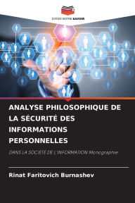 Title: Analyse Philosophique de la Sï¿½curitï¿½ Des Informations Personnelles, Author: Rinat Faritovich Burnashev