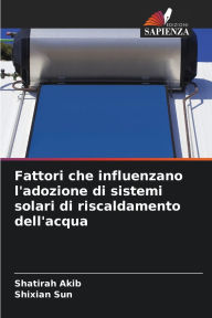 Title: Fattori che influenzano l'adozione di sistemi solari di riscaldamento dell'acqua, Author: Shatirah Akib