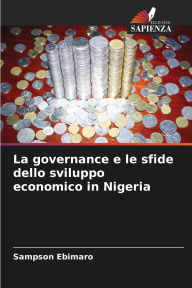 Title: La governance e le sfide dello sviluppo economico in Nigeria, Author: Sampson Ebimaro