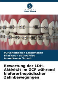 Title: Bewertung der LDH-Aktivitï¿½t im GCF wï¿½hrend kieferorthopï¿½discher Zahnbewegungen, Author: Purushothaman Lakshmanan