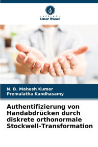 Title: Authentifizierung von Handabdrï¿½cken durch diskrete orthonormale Stockwell-Transformation, Author: N B Mahesh Kumar