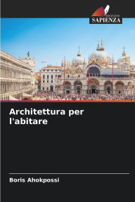 Title: Architettura per l'abitare, Author: Boris Ahokpossi