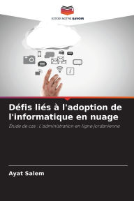 Title: Dï¿½fis liï¿½s ï¿½ l'adoption de l'informatique en nuage, Author: Ayat Salem