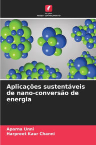 Title: Aplicaï¿½ï¿½es sustentï¿½veis de nano-conversï¿½o de energia, Author: Aparna Unni