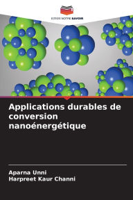 Title: Applications durables de conversion nanoï¿½nergï¿½tique, Author: Aparna Unni