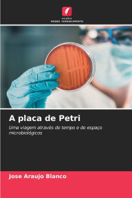 Title: A placa de Petri, Author: Jose Araujo Blanco