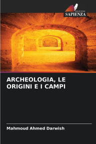 Title: Archeologia, Le Origini E I Campi, Author: Mahmoud Ahmed Darwish