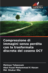 Title: Compressione di immagini senza perdita con la trasformata discreta del coseno DCT, Author: Mehnaz Tabassum