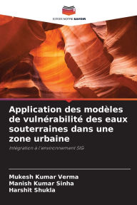 Title: Application des modï¿½les de vulnï¿½rabilitï¿½ des eaux souterraines dans une zone urbaine, Author: Mukesh Kumar Verma