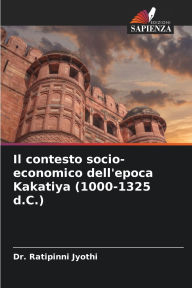 Title: Il contesto socio-economico dell'epoca Kakatiya (1000-1325 d.C.), Author: Ratipinni Jyothi