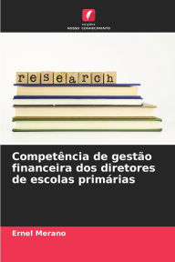 Title: Competï¿½ncia de gestï¿½o financeira dos diretores de escolas primï¿½rias, Author: Ernel Merano