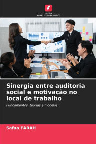 Title: Sinergia entre auditoria social e motivaï¿½ï¿½o no local de trabalho, Author: Safaa Farah