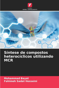 Title: Sï¿½ntese de compostos heterocï¿½clicos utilizando MCR, Author: Mohammad Bayat