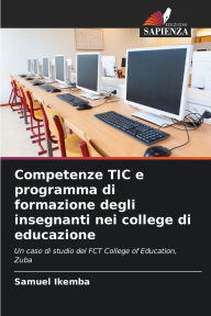 Title: Competenze TIC e programma di formazione degli insegnanti nei college di educazione, Author: Samuel Ikemba