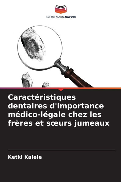 Caractï¿½ristiques dentaires d'importance mï¿½dico-lï¿½gale chez les frï¿½res et soeurs jumeaux