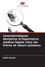 Caractï¿½ristiques dentaires d'importance mï¿½dico-lï¿½gale chez les frï¿½res et soeurs jumeaux