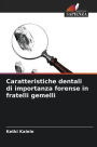 Caratteristiche dentali di importanza forense in fratelli gemelli