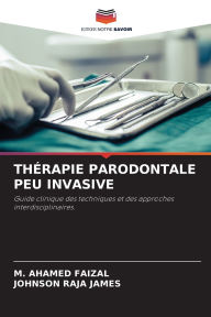 Title: Thï¿½rapie Parodontale Peu Invasive, Author: M Ahamed Faizal