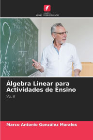 Title: ï¿½lgebra Linear para Actividades de Ensino, Author: Marco Antonio Gonzïlez Morales