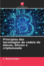 Princï¿½pios das tecnologias de cadeia de blocos, bitcoin e criptomoeda