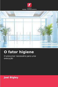 Title: O fator higiene, Author: Joel Bigley