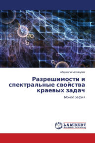 Title: Разрешимости и спектральные свойства кра, Author: Абдихал& Арзикулов