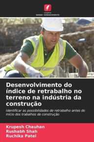 Title: Desenvolvimento do ï¿½ndice de retrabalho no terreno na indï¿½stria da construï¿½ï¿½o, Author: Krupesh Chauhan
