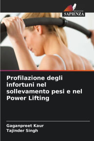 Title: Profilazione degli infortuni nel sollevamento pesi e nel Power Lifting, Author: Gaganpreet Kaur