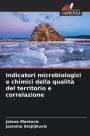 Indicatori microbiologici e chimici della qualitï¿½ del territorio e correlazione