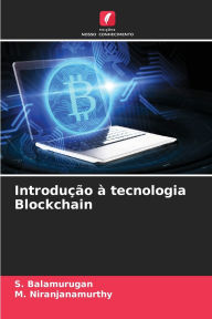 Title: Introduï¿½ï¿½o ï¿½ tecnologia Blockchain, Author: S Balamurugan