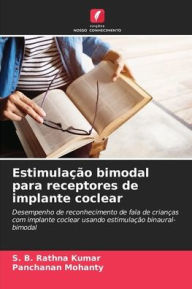 Title: Estimulaï¿½ï¿½o bimodal para receptores de implante coclear, Author: S B Rathna Kumar