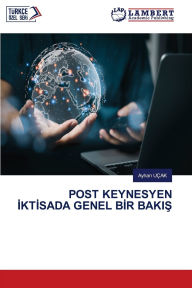 Title: Post Keynesyen İktİsada Genel Bİr BakiŞ, Author: Ayhan Uïak