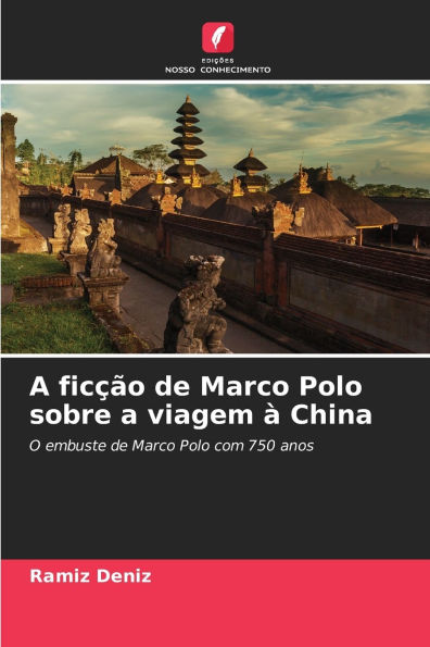 A ficï¿½ï¿½o de Marco Polo sobre a viagem ï¿½ China