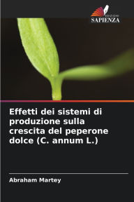 Title: Effetti dei sistemi di produzione sulla crescita del peperone dolce (C. annum L.), Author: Abraham Martey