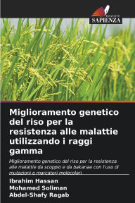 Title: Miglioramento genetico del riso per la resistenza alle malattie utilizzando i raggi gamma, Author: Ibrahim Hassan