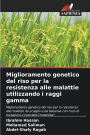 Miglioramento genetico del riso per la resistenza alle malattie utilizzando i raggi gamma