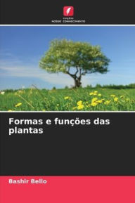 Title: Formas e funï¿½ï¿½es das plantas, Author: Bashir Bello