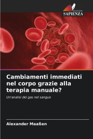Title: Cambiamenti immediati nel corpo grazie alla terapia manuale?, Author: Alexander Maaïen