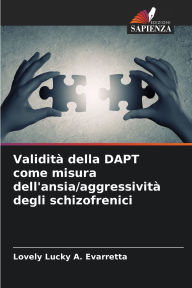 Title: Validitï¿½ della DAPT come misura dell'ansia/aggressivitï¿½ degli schizofrenici, Author: Lovely Lucky a Evarretta