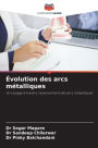 ï¿½volution des arcs mï¿½talliques
