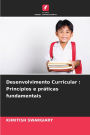 Desenvolvimento Curricular: Princï¿½pios e prï¿½ticas fundamentais