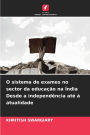 O sistema de exames no sector da educaï¿½ï¿½o na ï¿½ndia Desde a independï¿½ncia atï¿½ ï¿½ atualidade