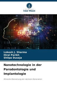 Title: Nanotechnologie in der Parodontologie und Implantologie, Author: Lokesh J Sharma
