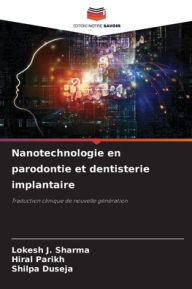 Title: Nanotechnologie en parodontie et dentisterie implantaire, Author: Lokesh J Sharma