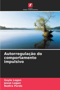 Title: Autorregulaï¿½ï¿½o do comportamento impulsivo, Author: Gayle Logan