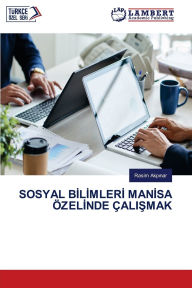 Title: Sosyal Bİlİmlerİ Manİsa ï¿½zelİnde ï¿½aliŞmak, Author: Rasim Akpınar