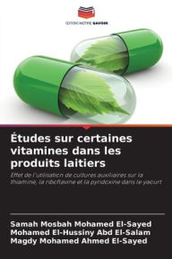 Title: ï¿½tudes sur certaines vitamines dans les produits laitiers, Author: Samah Mosbah Mohamed El-Sayed