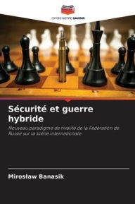 Title: Sï¿½curitï¿½ et guerre hybride, Author: Miroslaw Banasik