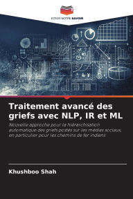 Title: Traitement avancï¿½ des griefs avec NLP, IR et ML, Author: Khushboo Shah